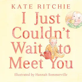 I Just Couldn't Wait to Meet You by Kate Ritchie