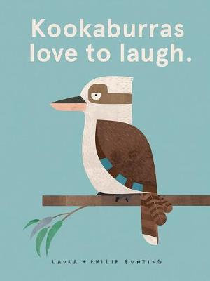 Kookaburras Love To Laugh by Laura and Philip Bunting