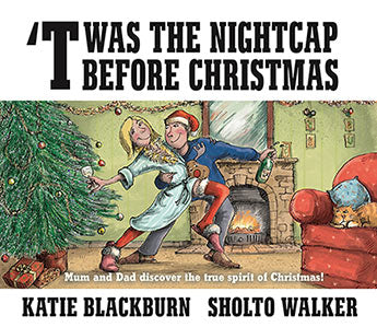 Twas the Nightcap Before Christmas Book by Katie Blackburn /Sholto Walker