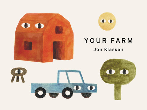 Your Farm Written and Illustrated by Jon Klassen