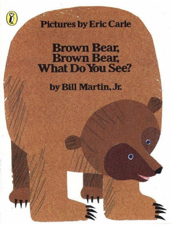 Brown Bear, Brown Bear, What Do You See?