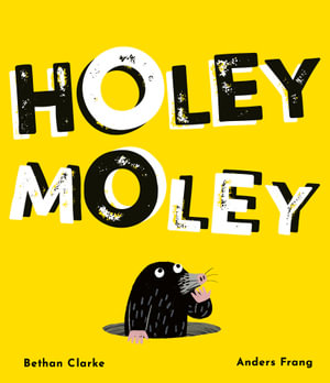 Holey Moley by Bethan Clarke