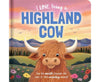 I Love Being A Highland Cow