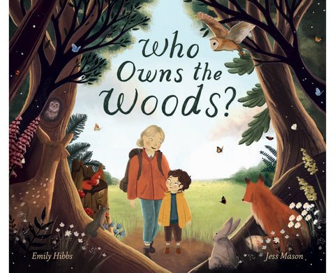 Who Owns the Woods by Emily Hibbs and Jess Mason