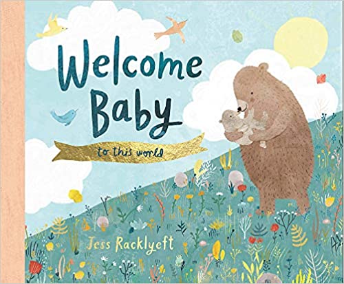 Welcome Baby to this World by Jess Racklyeft