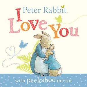 Peter Rabbit: I Love You Beatrix Potter